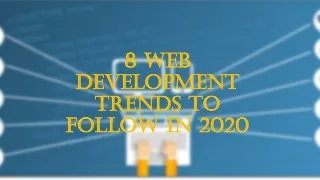 8 Web Development Trends to Follow in 2020