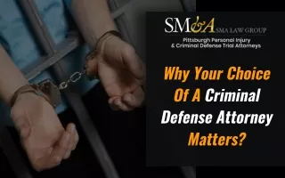 why your choice of a criminal defense attorney