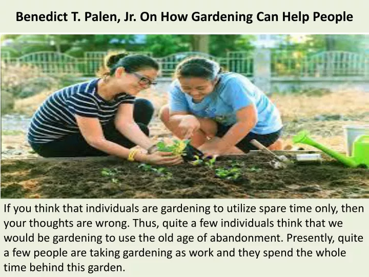 benedict t palen jr on how gardening can help people