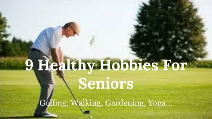 9 healthy hobbies for seniors