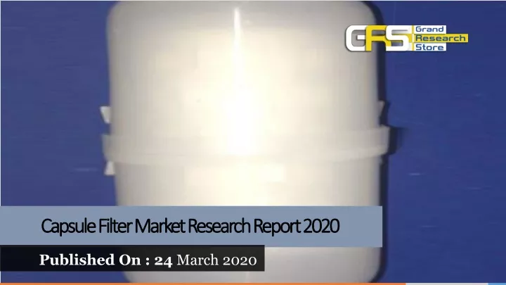 capsule filter market research report 2020