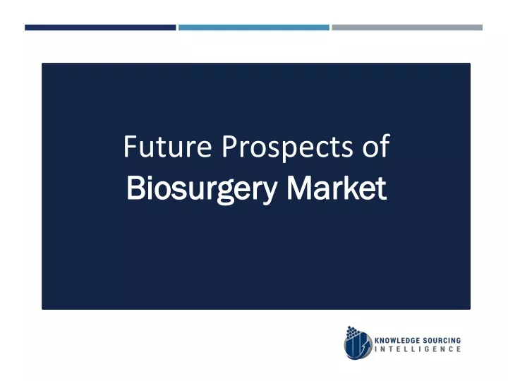 future prospects of biosurgery biosurgery market