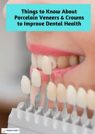Things to Know About Porcelain Veneers & Crowns to Improve Dental Health