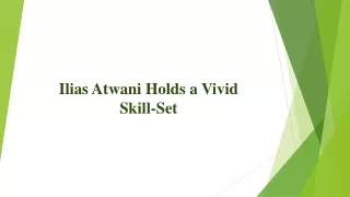 ilias atwani holds a vivid skill set