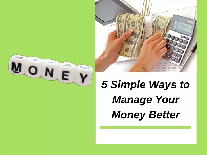 5 simple ways to manage your money better