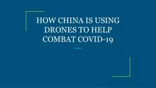 HOW CHINA IS USING DRONES TO HELP COMBAT COVID-19