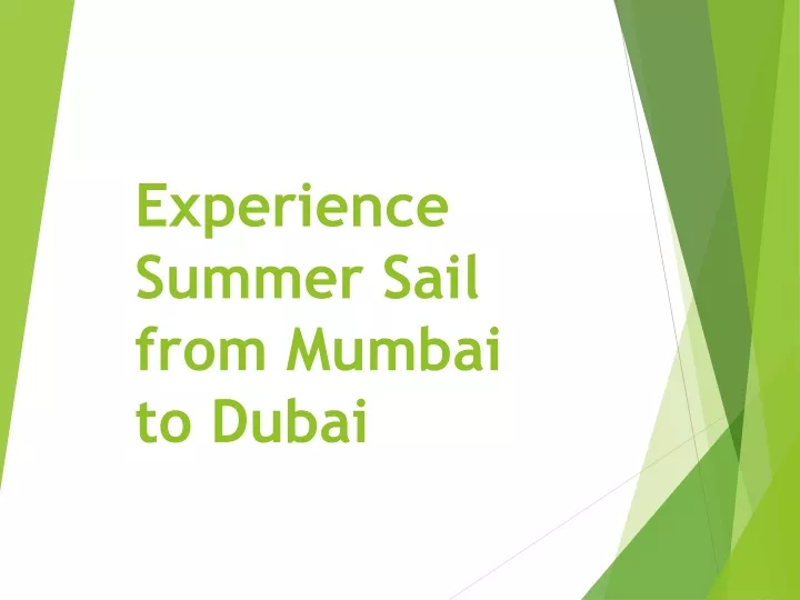 experience summer sail from mumbai to dubai