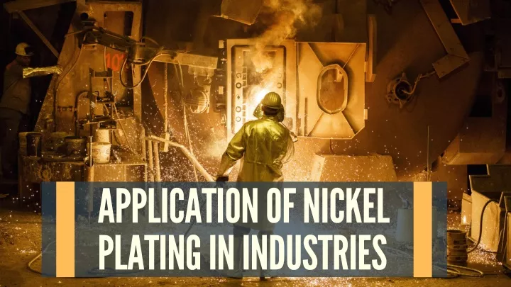 a pplic a tion of nickel pl a ting in industries