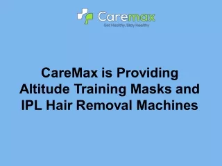 CareMax is Providing Altitude Training Masks and IPL Hair Removal Machines