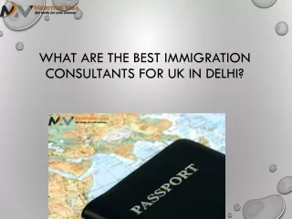 WHAT ARE THE BEST IMMIGRATION CONSULTANTS FOR UK IN DELHI?
