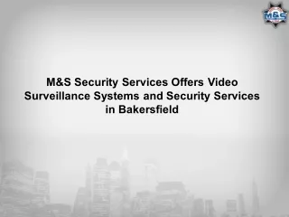 M&S Security Services Offers Video Surveillance Systems and Security Services in Bakersfield