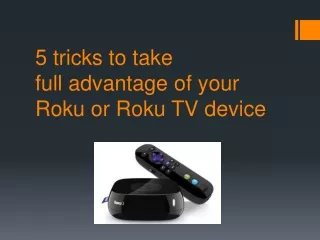 5 tricks to take full advantage of your Roku or Roku TV device