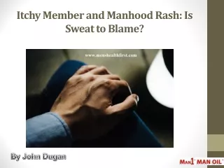 Itchy Member and Manhood Rash: Is Sweat to Blame?