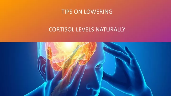 tips on lowering cortisol levels naturally