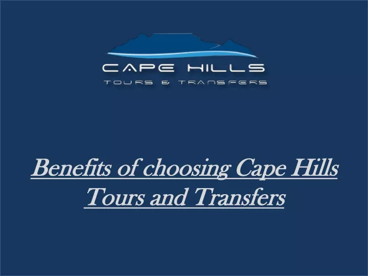 benefits of choosing cape hills tours