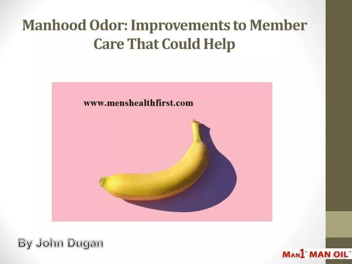 manhood odor improvements to member care that could help