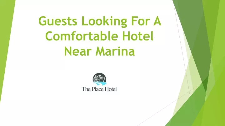 guests looking for a comfortable hotel near marina