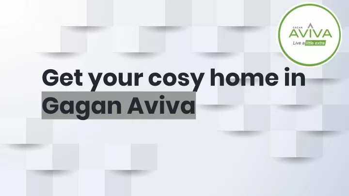get your cosy home in gagan aviva