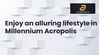 enjoy an alluring lifestyle in millennium