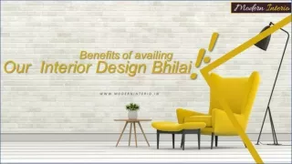 Benefits of availing our Interior Design Bhilai
