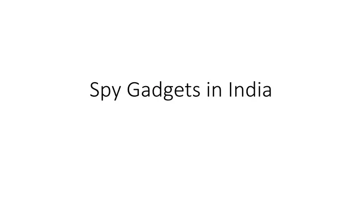 spy gadgets in india