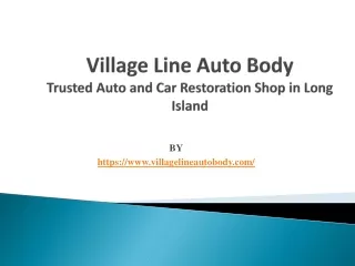 Village Line Auto Body - Trusted Auto and Car Restoration Shop in Long Island