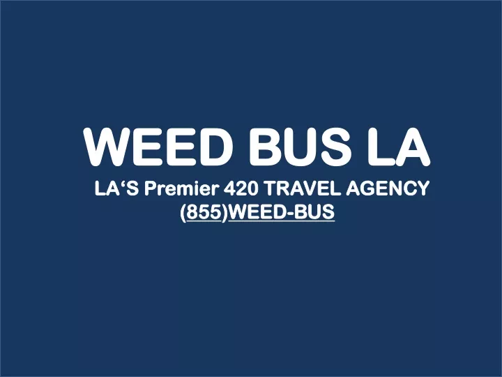 weed bus la la s premier 420 travel agency