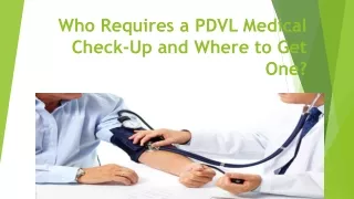 Who requires a PDVL medical check-up and where to get one?