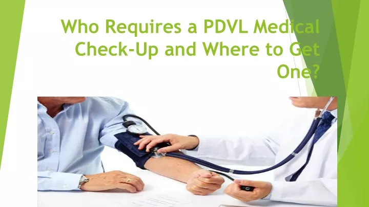 who requires a pdvl medical check up and where to get one