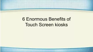6 enormous benefits of touch screen kiosks