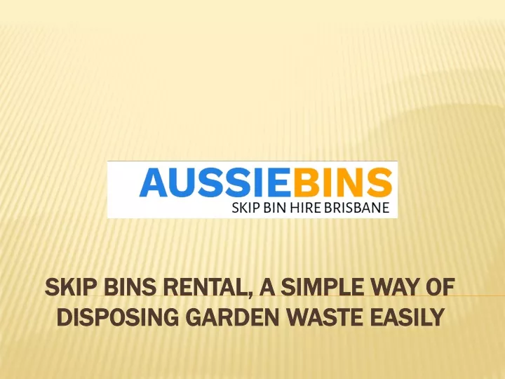skip bins rental a simple way of disposing garden waste easily