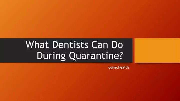 what dentists can do during quarantine