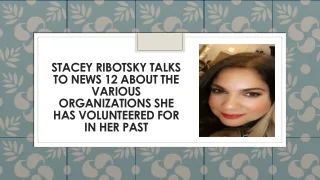 Stacey Ribotsky Talks to News 12 about the Various Organizations She Has Volunteered For In Her Past