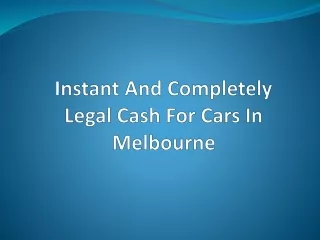 Instant and Completely Legal Cash for Cars in Melbourne