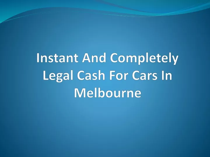 instant and completely legal cash for cars in melbourne