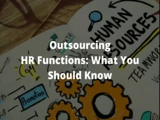 Outsourcing HR Functions: What You Should Know