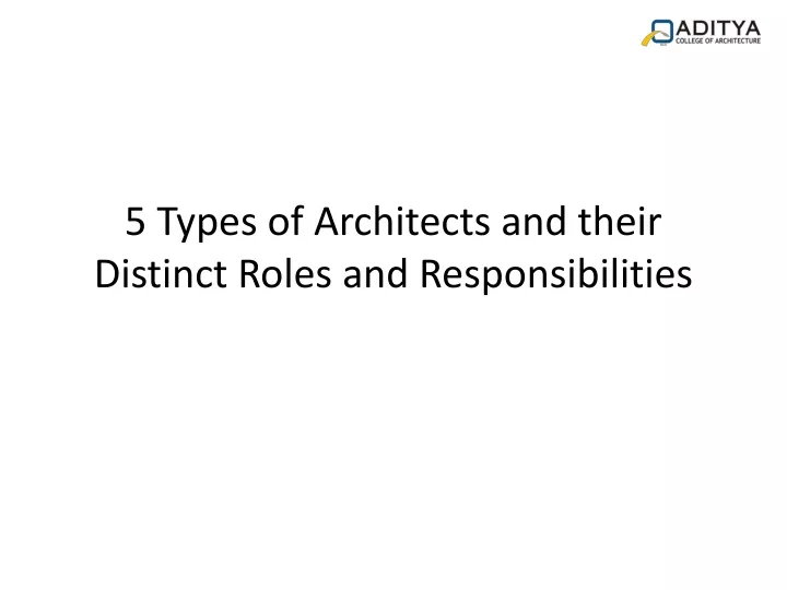 5 types of architects and their distinct roles and responsibilities