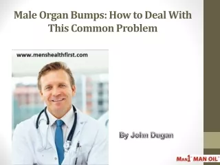 Male Organ Bumps: How to Deal With This Common Problem