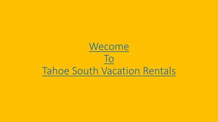 wecome to tahoe south vacation rentals