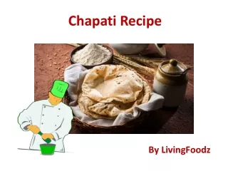 Chapati Recipe - Livingfoodz