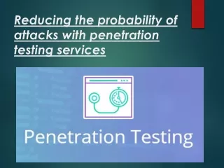 Reducing the probability of attacks with penetration testing services