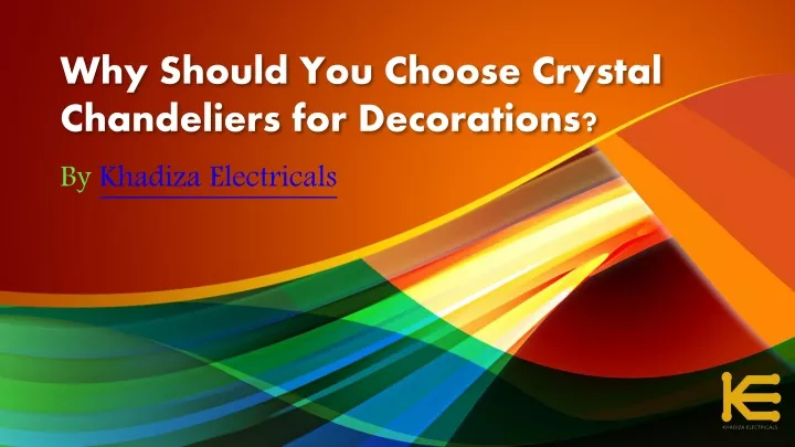 why should you choose crystal chandeliers for decorations
