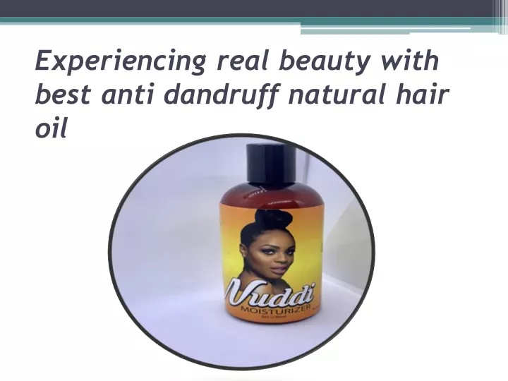 experiencing real beauty with best anti dandruff