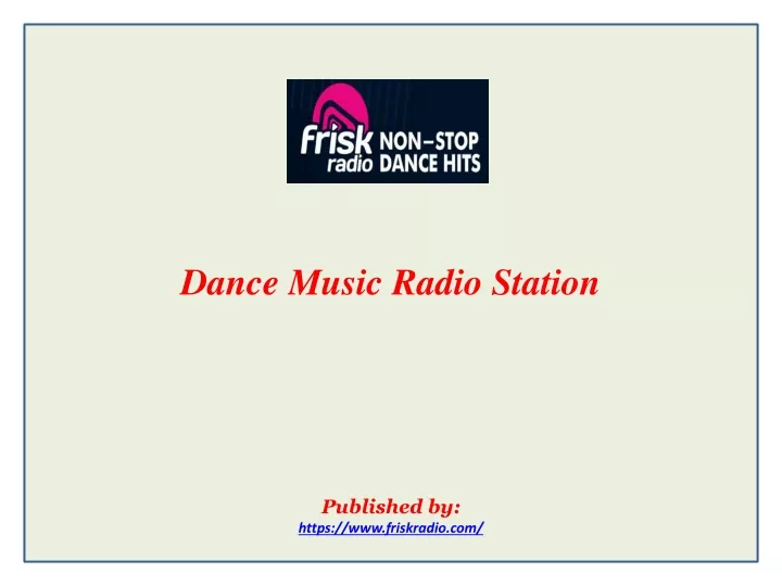 dance music radio station published by https www friskradio com