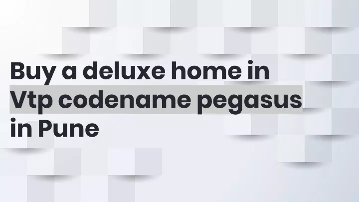 buy a deluxe home in vtp codename pegasus in pune