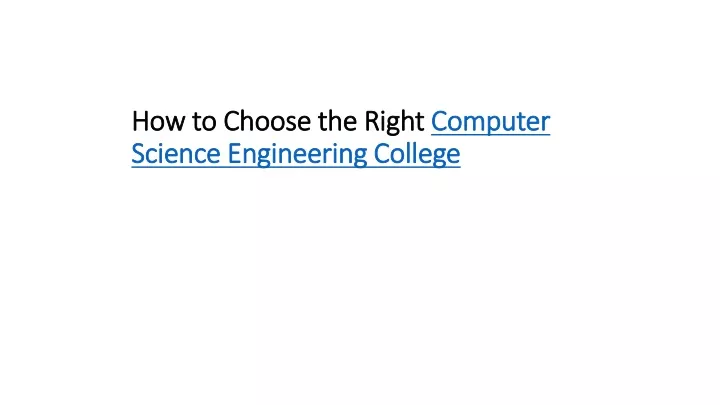 how to choose the right computer science engineering college