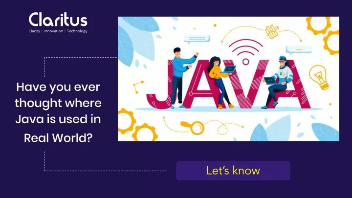 have you ever thought where java is used in real