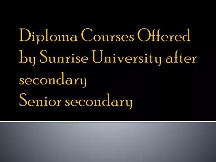diploma courses offered by sunrise university after secondary senior secondary