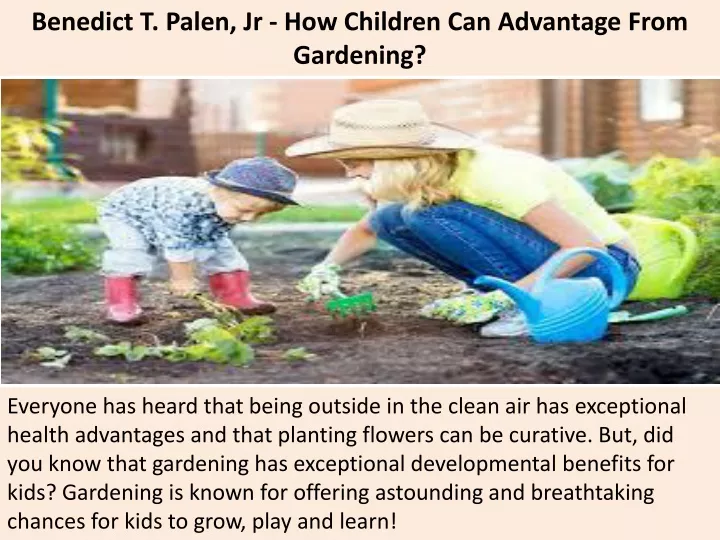 benedict t palen jr how children can advantage from gardening