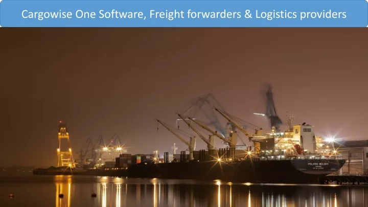 cargowise one software freight forwarders